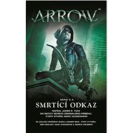 Arrow - Smrtící odkaz - James R. Tuck