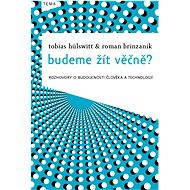 Budeme žít věčně? - Tobias Hülswitt