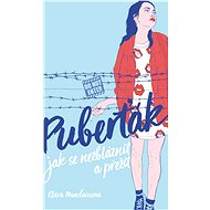 Puberťák. Jak se nezbláznit a přežít - Klára Mandausová
