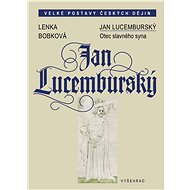 Jan Lucemburský - prof. PhDr. Lenka Bobková
