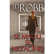 Se mnou si nezačínej - J. D. Robb