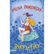 Díky za fíky - Halina Pawlowská