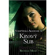 Vampýrská akademie 4: Krvavý slib - Richelle Mead