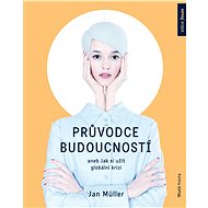Průvodce budoucností - Jan Műller