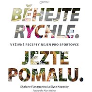 Běhejte rychle, jezte pomalu - Shalane Flanaganová