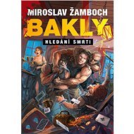 Bakly - Hledání smrti - Miroslav Žamboch
