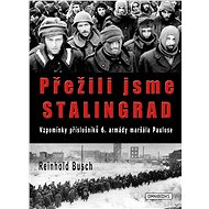 Přežili jsme Stalingrad - Reinhold Busch