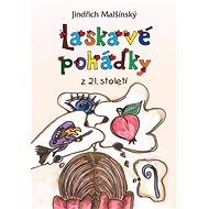 Laskavé pohádky z 21. století - Jindřich Malšínský