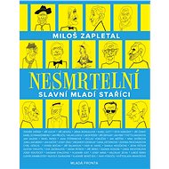 Nesmrtelní: Slavní mladí staříci - Miloslav Zapletal