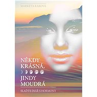 Sometimes beautiful, sometimes wise - Markéta Raková