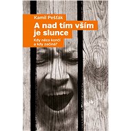 A nad tím vším je slunce - Kamil Pešťák