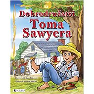 Dobrodružství Toma Sawyera – pro děti - Jana Eislerová