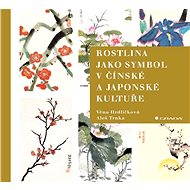 The plant as a symbol in Chinese and Japanese culture - Věna Hrdličková