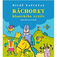 Báchorky blanického rytíře - Miloslav Zapletal
