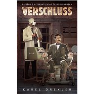 Verschluss: Příběhy z alternativního Československa - Karel Drexler