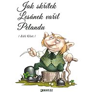 Jak skřítek Lesánek vařil Pelandu - Jiří Glet