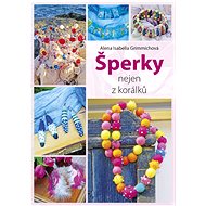 Šperky nejen z korálků - Alena Grimmichová