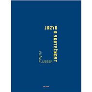 Jazyk a skutečnost - Vilém Flusser