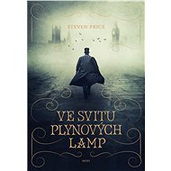 Ve svitu plynových lamp - Steven Price