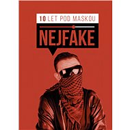 Nejfake - 10 let pod maskou - Nejfake