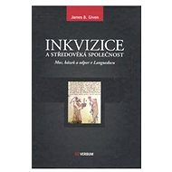 Inkvizice a středověká společnost - James Buchanan Given