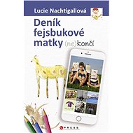 Deník fejsbukové matky (ne)končí - Lucie Nachtigalová