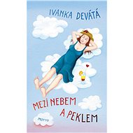 Mezi nebem a peklem - Ivanka Devátá