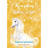 Kouzelný jednorožec: Tajemná proměna - Linda Chapmanová