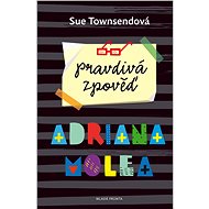 Pravdivá zpověď Adriana Molea - Sue Townsend