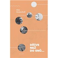 Dříve než do snů... - Petr Kratochvíl