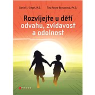 Rozvíjejte u dětí odvahu, zvídavost a odolnost - Daniel J. Siegel