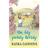 Noc, kdy padaly hvězdy - Radka Zadinová