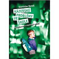 Kázeňské problémy ve škole - doc. PaeDr. Stanislav Bendl Ph.D.