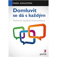 Domluvit se dá s každým - Mark Goulston