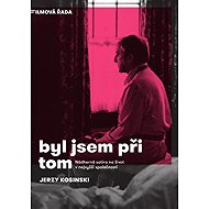 I was there - Jerzy Kosinski