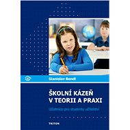 Školní kázeň v teorii a praxi - doc. PaeDr. Stanislav Bendl Ph.D.