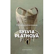 Pod skleněným zvonem - Sylvia Plathová