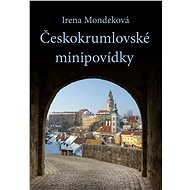 Českokrumlovské minipovídky - Irena Mondeková