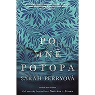 After me, the flood - Sarah Perryová