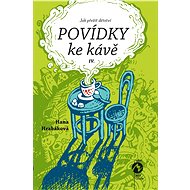 Povídky ke kávě IV. - Hana Hrabáková