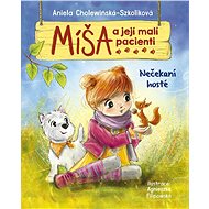 Míša a její malí pacienti: Nečekaní hosté - Aniela Cholewińska-Szkolik