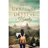 Ukradené dětství Kamily - Danka Šárková