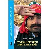 Stafraholtskou Indií tam a zpět - Michal Huvar
