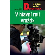 V hlavní roli vražda - Jana Semschová