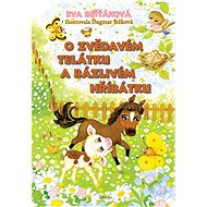 O zvědavém telátku a bázlivém hříbátku - Eva Bešťáková