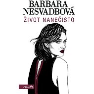 Život nanečisto - Barbara Nesvadbová