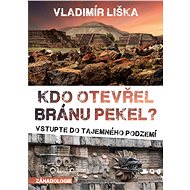 Kdo otevřel bránu pekel? - Vladimír Liška