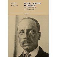 Rilke's "Sonette an Orpheus" Interpretation (and translation) - Miloš Kučera