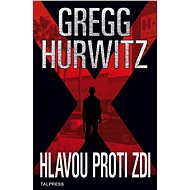 Hlavou proti zdi - Gregg Hurwitz