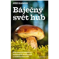 Báječný svět hub - Jiří Kamen